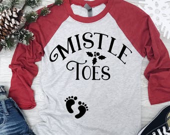 Mistle Toes Pregnancy Shirt - Christmas Pregnancy Tee Shirt - Holiday Pregnancy Baseball T-Shirt - Funny Pregnancy Announcement
