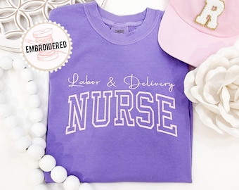 Labor & Delivery Nurse Custom Embroidered Tee, Comfort Colors® Nurse Tee Shirt, Personalized Nurse Gift Nursing Graduation, Nurse Group Tees