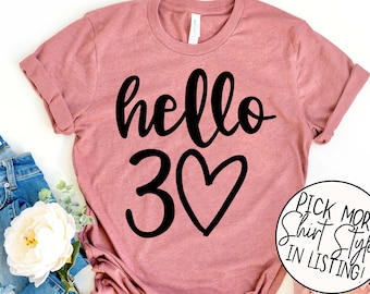 Hello 30 Heart Shirt - 30th Birthday Shirt - Thirtieth Birthday Tee - Birthday Trip Shirt - 30th Birthday Idea - 30th Birthday Gift