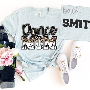 Dance Mom And Custom Name T-Shirt - Ballet Mom Tee - Sports Mom Shirt - Mother's Day Gift - Dance Fan Shirt - Unisex Tee - Dance Recital Tee