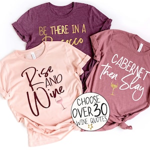 Wine Quote Shirts, Wine Saying Tees, Cabernet Shirt, Rise and Wine Shirt, Wine Party Shirts, Wine Birthday Shirts, Wine Bridesmaid Proposal image 3