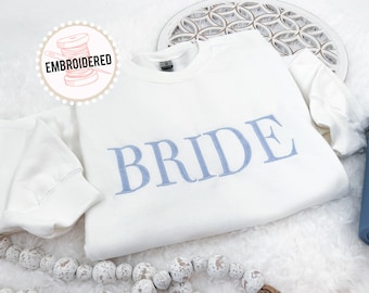 Embroidered Bride Sweatshirt, Custom Embroidered Bridal Party Gift, Wedding Day Outfit, Custom Embroidered Wedding Gift, Engagement Gift