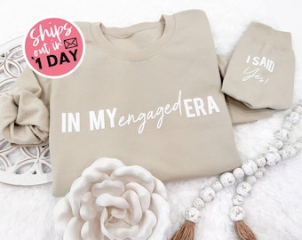 In My Engaged Era Engagement Sweatshirt Embossed - Engagement Gift - Future Mrs Sweater - Bride To Be Gift - I Said Yes Sleeve Print Puff