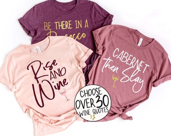 Wine Quote Shirts, Wine Saying Tees, Cabernet Shirt, Rise and Wine Shirt, Wine Party Shirts, Wine Birthday Shirts, Wine Bridesmaid Proposal