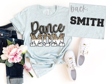 Dance Mom And Custom Name T-Shirt - Ballet Mom Tee - Sports Mom Shirt - Mother's Day Gift - Dance Fan Shirt - Unisex Tee - Dance Recital Tee