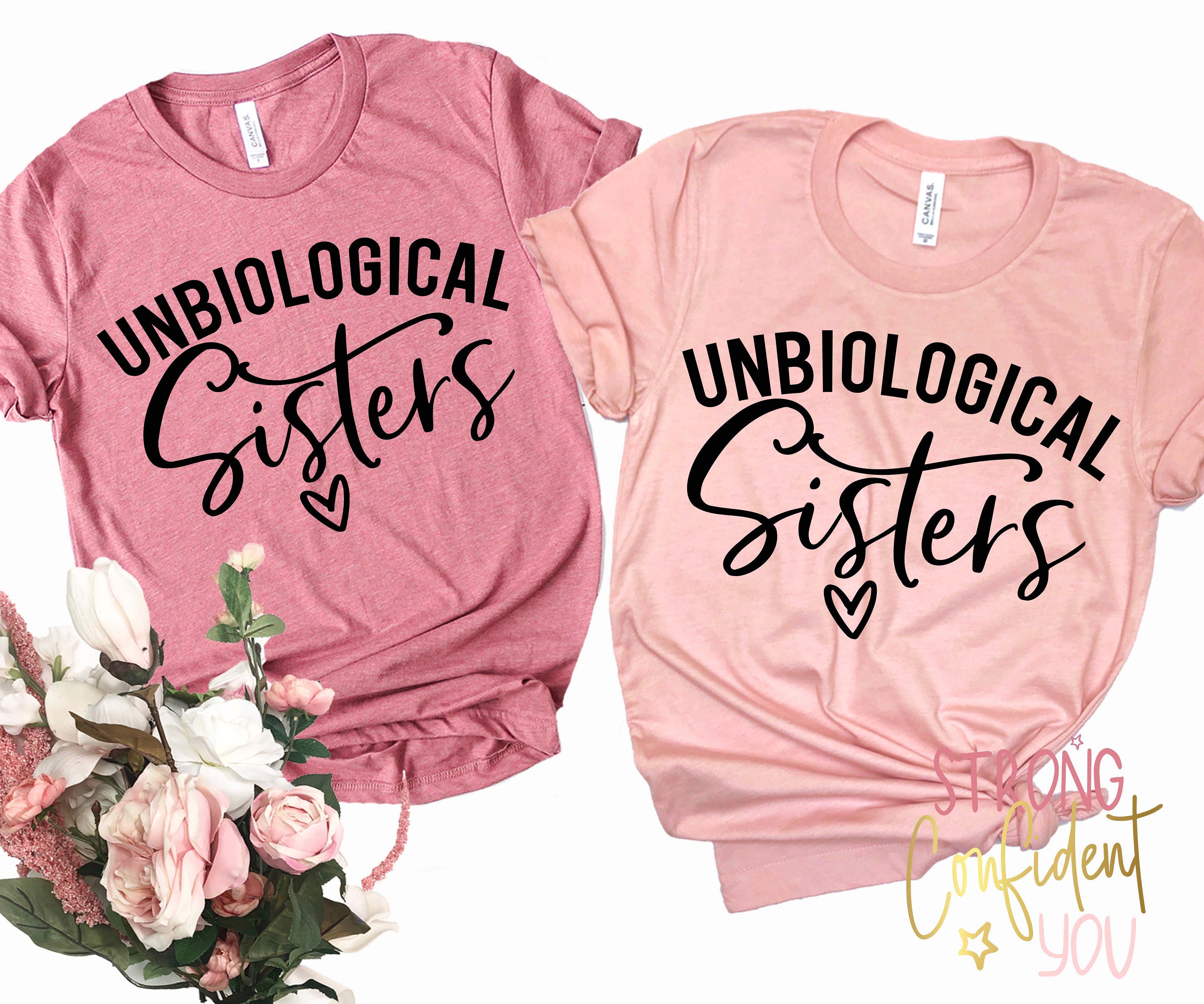 Unbiological Sisters Shirt Best Friend 