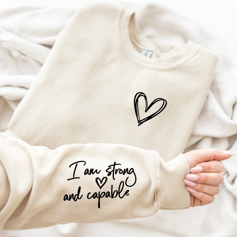 I am Strong and Capable Sweatshirt Inspirational Sleeve Writing Affirmation Sweater Unisex Sweatshirt Birthday Gift Christmas Gift image 1