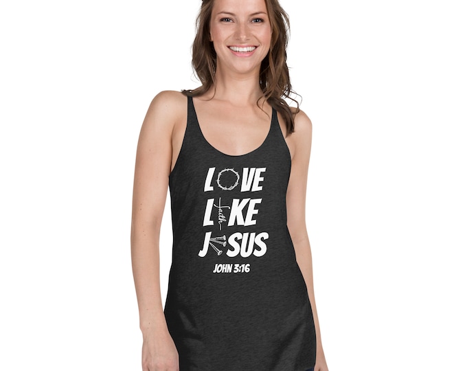 Women's Racerback Christian Love Like Jesus Tank, Christian Shirt, Women's Top, Faith shirt, Women's Christian tank top,