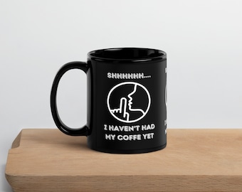 Black "Shhhh, I Haven't Had My Coffee Yet" Coffee Mug, Funny Coffee Cup, Humor Coffee Mug, Black Tea Cup