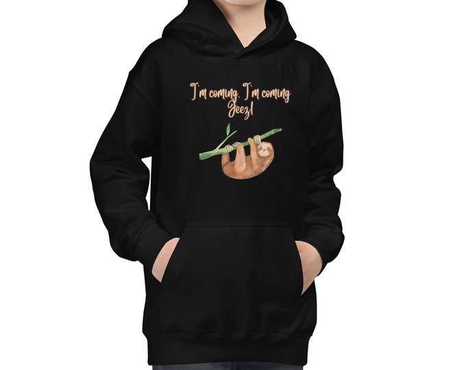 I'm Coming I'm Coming Jeez Kids Fall Hoodie, Kids Humor Hoodie, Funny Kids Hoodie, Fun Kids Pullover, Humorous Kids Sweat Shirt, Kids Hoodie