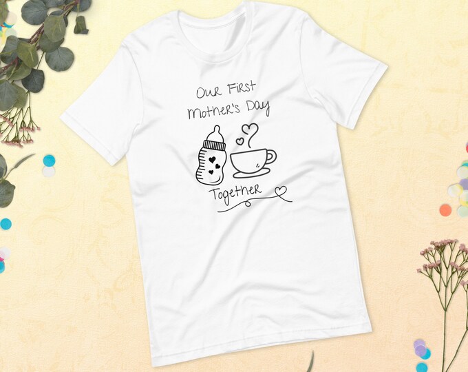 Our First Mother's Day T-Shirt, TEE, Short Sleeved Shirt Mother's Day Gift!