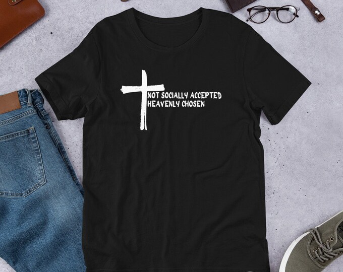 Not Socially Accepted But Heavenly Chosen Christian T-Shirt, Cross Shirt, Christian T-Shirt, Christian Shirt, Christian Apparel, Christian