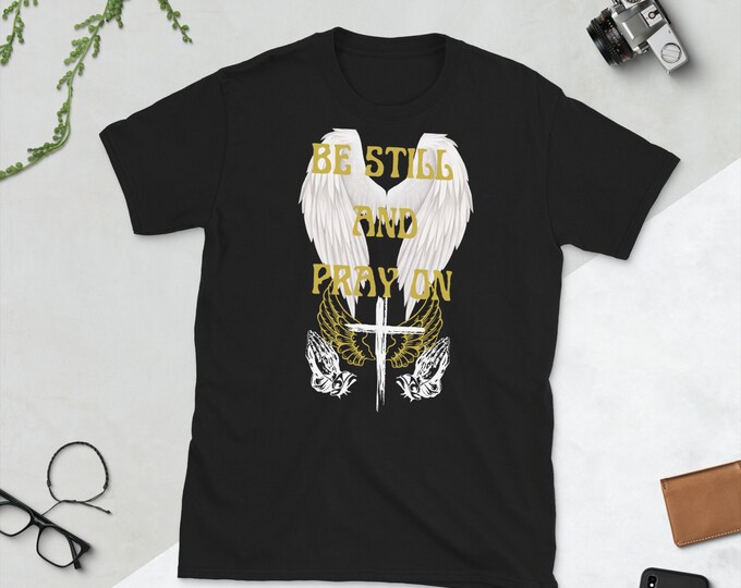 Be Still and Pray On Christian T-shirt, Prayer Shirt, Inspirational Tee, Christian Tee, Christian Gift, Christian Christmas Gift