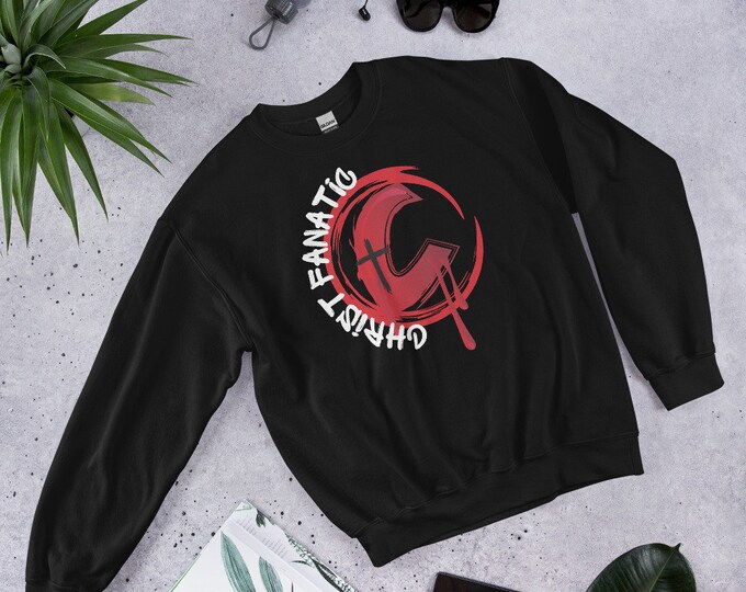 Christ Fanatic Christian Sweatshirt, Christian Sweatshirt, Christian Apparel, Christian Gift, Teen Christian Gift