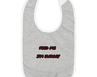 Feed Me I'm Hungry Embroidered Bib, Baby Bib,