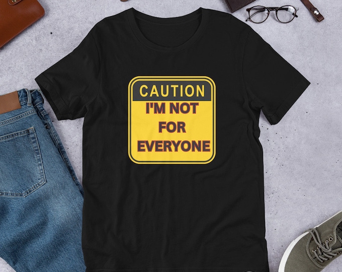Caution I Am Not For Everyone T-Shirt, Funny T-Shirt, Humor Shirt, Humorous Shirt, Funny Shirt, Dark Humor, Trendy Shirt,