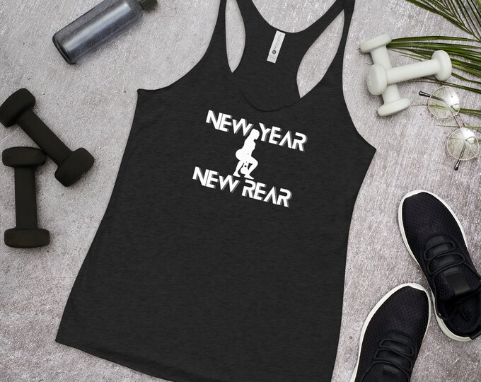 New Year New Rear New Years Resolution Gym Racerback Tank Top, Gym Apparel, Gym Top, New Years Gym Top, Fitness Apparel, Gym Tank, New Years