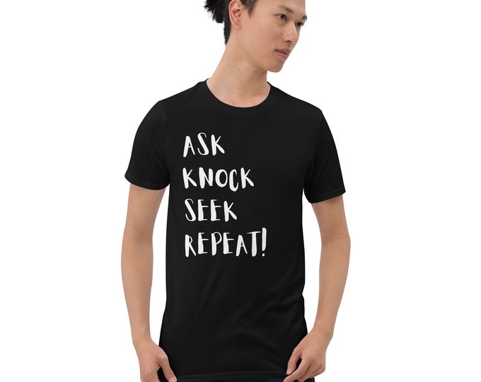 Ask Seek Knock Repeat! Christian Shirt, Faith Shirt, Hope Shirt, Christian Gift, Faith Gift, Christian T-Shirt, Faith T-Shirt, Christian