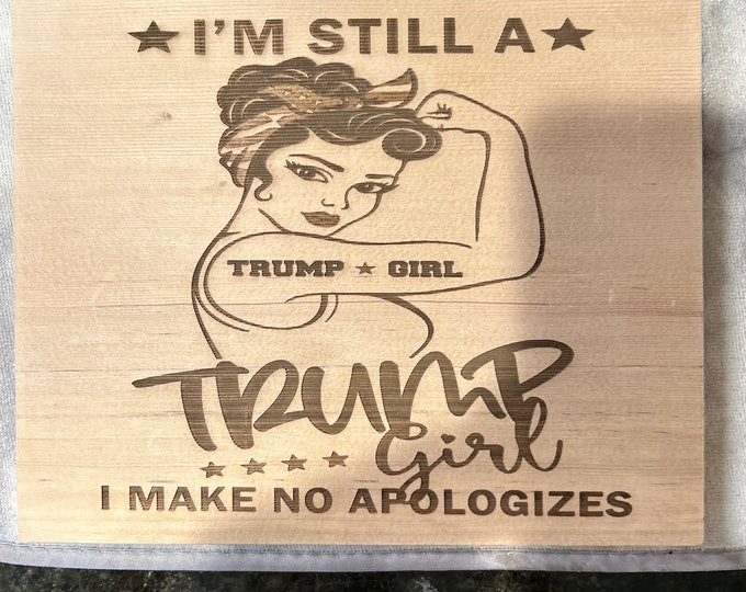 I am still a Trump girl wooden coaster, MAGA art, Trump 2024, girl power, conservative gift