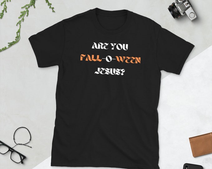 Are You Falloween Jesus T-Shirt, Halloween Shirt, Family Halloween T-Shirt, Jesus Shirt, Christian Shirt, Religious Fall Shirt Pumpkin Shirt