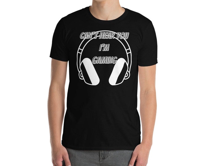 Can't Hear You I am Gaming T-Shirt, Video Game T-Shirt, Gaming Shirt, Gamer Gift, Gamer Shirt, Video Game Shirt