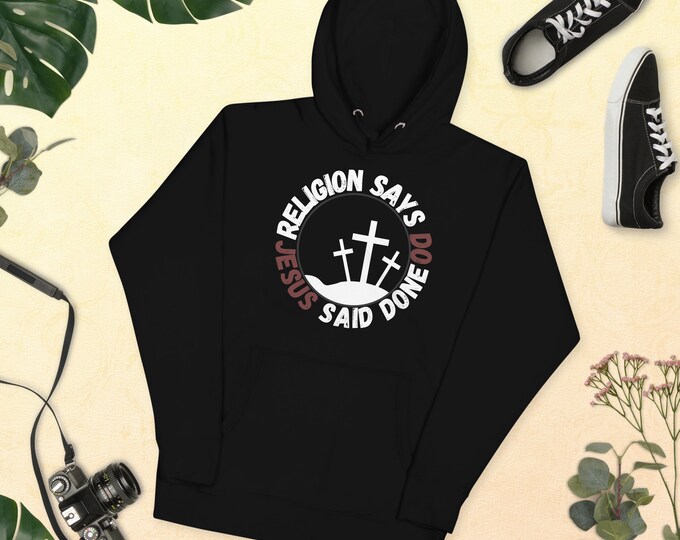 Religion Says Do Jesus Says Done Christian Hoodie, Christian Hoodie, Christian Pullover, Christian Apparel, Christian Gift, Teen Christian