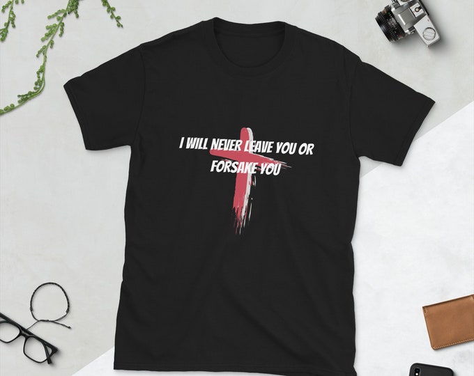 I Will Never Leave You Or Forsake You Christian T-shirt, Christian Shirt, Christian Tee, Christian Teen Gift, Christian Apparel, Faith