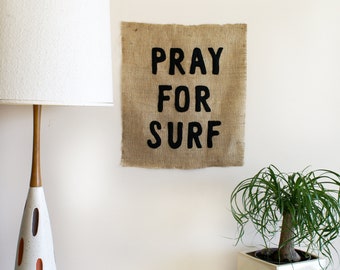 PRAY FOR SURF 18x20 22x30 30x40 burlap wall art tapestry mural banner typography lettering saying surfer home decor hippie beach boho chic