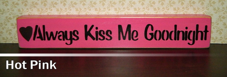 21 Colors to Choose From Always Kiss Me Goodnight Wooden Sign Shelf Sitter