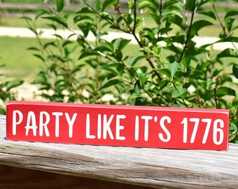 Party Like It's 1776 Wooden Shelf Sitter Sign - Independence Day Sign - 4th of July Table Decorations - 4 Variations to Choose From!