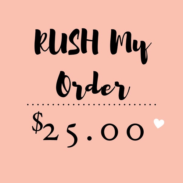 RUSH my order!