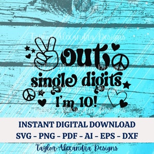 Peace Out Single Digits Ik ben 10 digitale download | SVG Cricut, silhouet | Svg, Pdf, Png, Eps, Dxf, Ai-bestanden