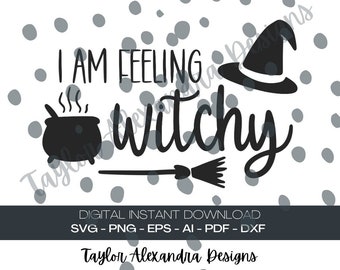 I Am Feeling Witchy Digital Download | SVG Cricut, Silhouette | Svg, Pdf, Png, Dxf, Eps, Ai files