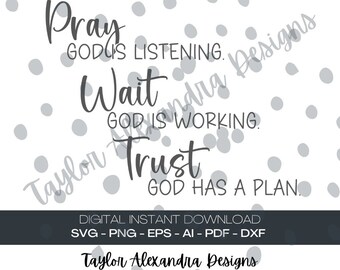 Pray, Wait, Trust Digital Download | Jesus God | SVG Cricut, Silhouette | Svg, Pdf, Png, Eps, Ai, Dxf file