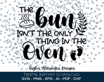 El bollo no es lo único en el horno Descarga digital / SVG Cricut, Silhouette / Svg, Pdf, Png, Eps, Ai, Dxf files