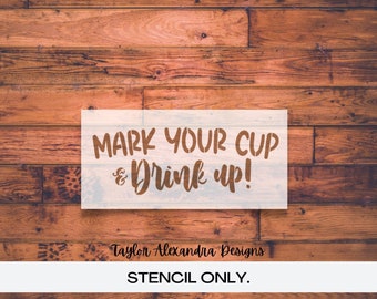 Mark Your Cup And Drink Up Decal or Stencil | Reusable Stencil