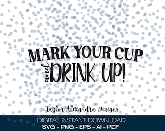 Mark Your Cup & Drink Up! Digital Download | SVG Cricut, Silhouette | Svg, Pdf, Png, Eps, Ai files