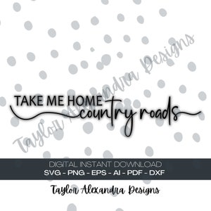 Take Me Home Country Roads Digital Download | SVG Cricut, Silhouette | Svg, Pdf, Png, Eps, Ai, Dxf files
