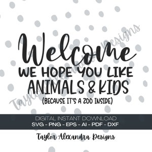 Welcome Hope You Like Animals And Kids Its A Zoo In Here Digital Download | SVG Cricut, Silhouette | Svg, Pdf, Png, Eps, Dxf, Ai files