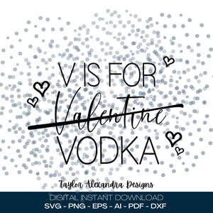 V Is For Vodka Download digitale / San Valentino SVG / / SVG Cricut, Silhouette / Svg, Pdf, Png, Eps, Ai, Dxf files