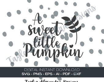 A Sweet Little Pumpkin Digital Download | Autumn Fall SVG Cricut, Silhouette | Svg, Pdf, Png, Eps, Ai files