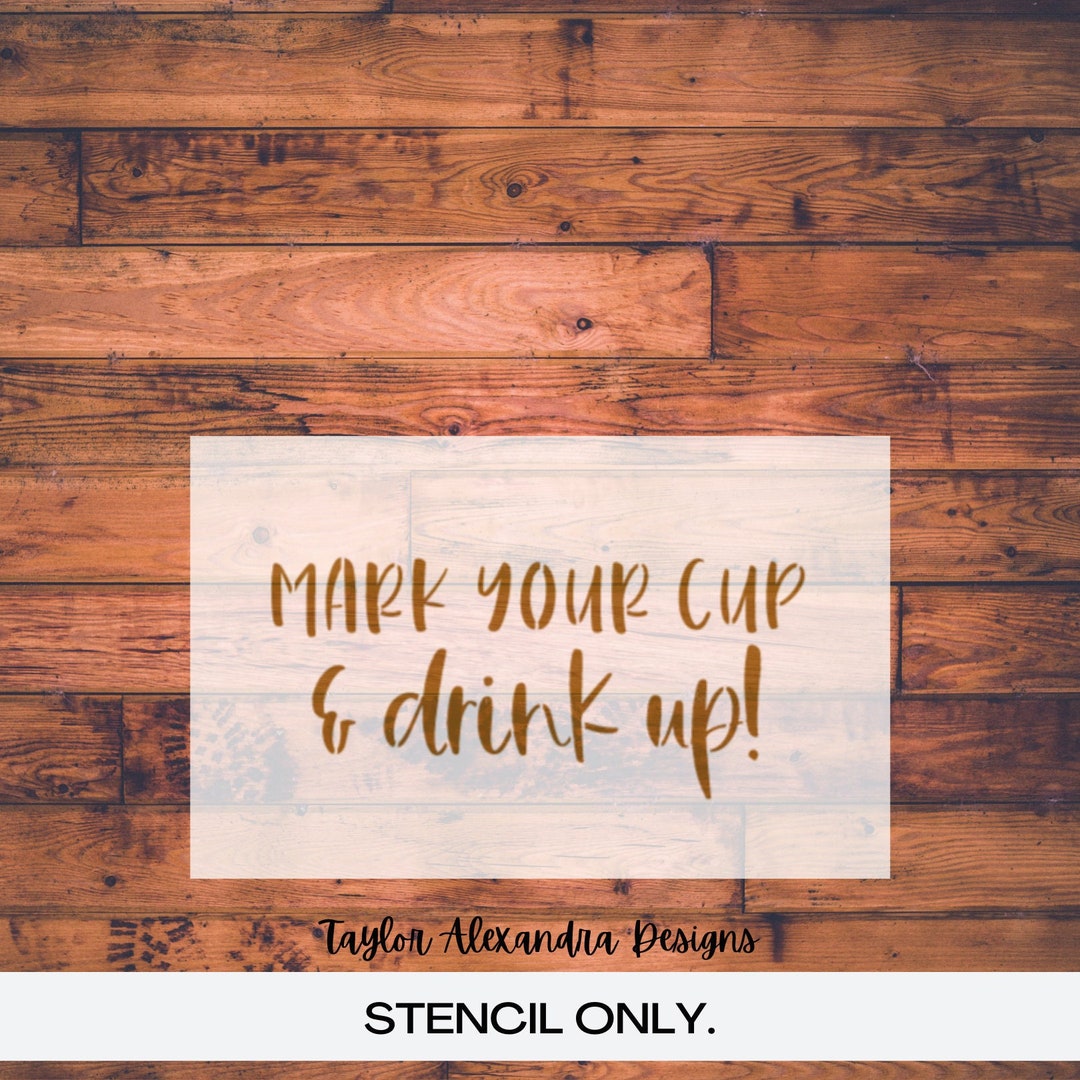 Mark your cup and drink up stencil reusable stencil etsy