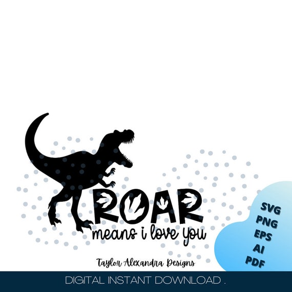 Dino Roar significa que te amo - Dinosaur Digital Download / SVG Cricut,  Silhouette / Svg, Pdf, Png, Eps, Ai files