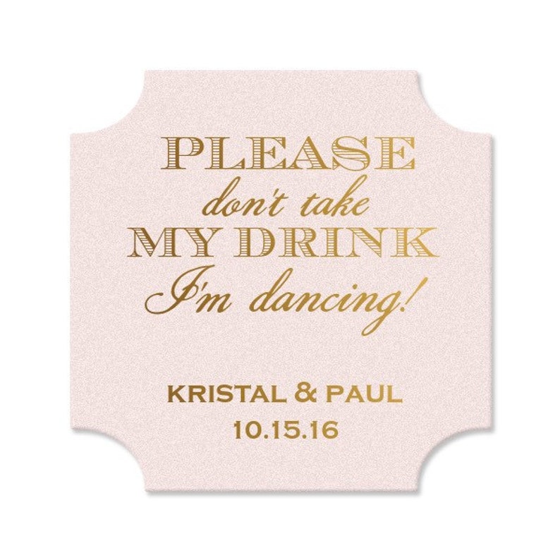 Wedding Coasters Please Don/'t Take My Drink I/'m Dancing Kraft w White Foil Personalized Custom Bracket Coasters {lots of foil colors!}
