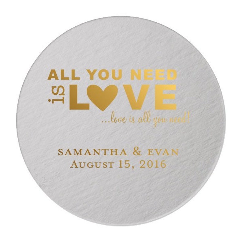 All you need is love. Love is all you need Personalized Circle Wedding Coasters {lots of foil color options!}