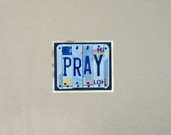Pray custom sign made with repurposed license plates