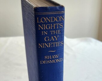 London Nights in the Gay Nineties by Shaw Desmond --- Antique 1920s English History Book --- Vintage Victorian Era Historical Nonfiction