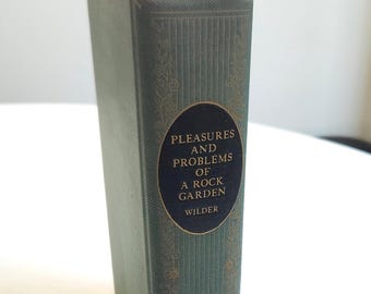 Pleasures and Problems of a Rock Garden by Louise Beebe Wilder --- Vintage 1920s 1930s Gardening Landscape Guide Book --- Antique Gardener