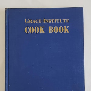 Grace Institute Cook Book --- Vintage 1950s Complete Cookbook Old Fashioned Recipes --- Retro Dinner Dessert Home Chef Mid Century Kitchen