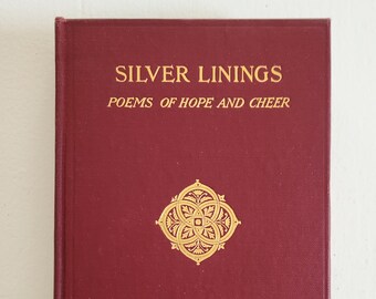 Silver Linings - Poems of Hope and Cheer collected by Morris & Adams -- Antique 1920s Poetry Anthology Book - Vintage Sentimental Literature